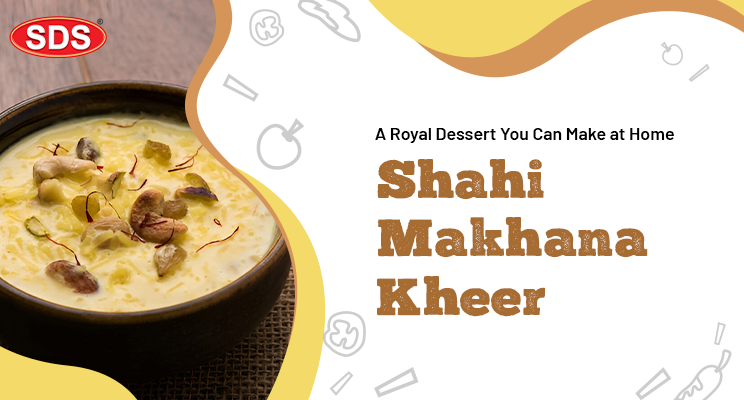 Shahi Makhana Kheer: A Royal Dessert You Can Make at Home